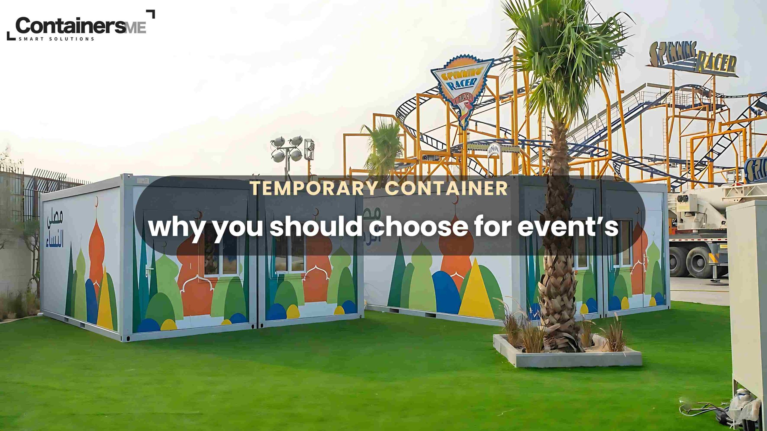 temporary event space made using modular mobile container using temporary container for events in a event in a theme park